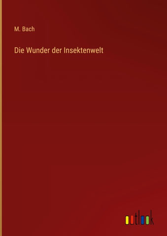 Die Wunder der Insektenwelt