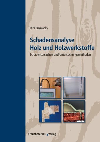 Schadensanalyse Holz und Holzwerkstoffe