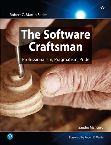Software Craftsman, The: Professionalism, Pragmatism, Pride