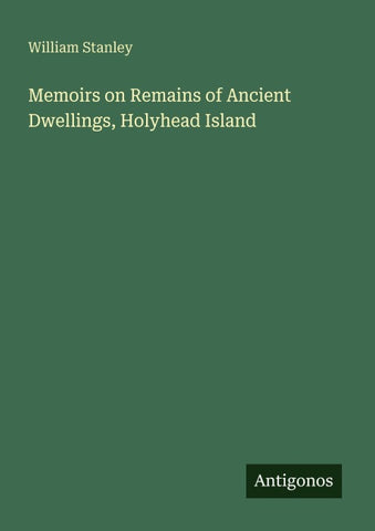 Memoirs on Remains of Ancient Dwellings, Holyhead Island