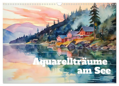 Aquarellträume am See (Wandkalender 2027 DIN A3 quer), CALVENDO Monatskalender