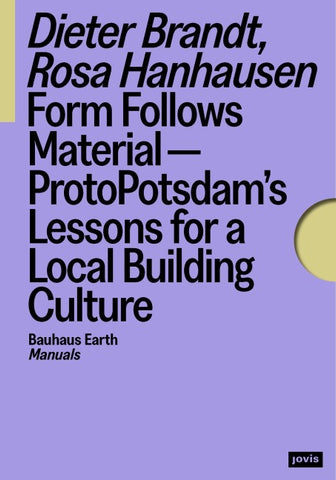 Form Follows Material—ProtoPotsdam’s Lessons for a Local Building Culture