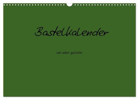 Bastelkalender - dunkel Grün (Wandkalender 2027 DIN A3 quer), CALVENDO Monatskalender