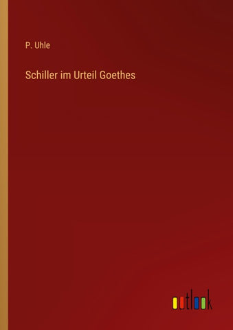 Schiller im Urteil Goethes