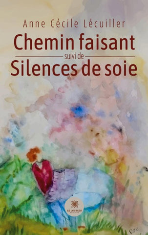 Chemin faisant suivi de Silences de soie