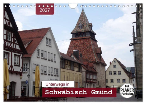 Unterwegs in Schwäbisch Gmünd (Wandkalender 2027 DIN A4 quer), CALVENDO Monatskalender