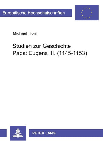 Studien zur Geschichte Papst Eugens III. (1145-1153)