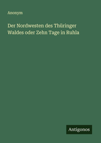 Der Nordwesten des Thüringer Waldes oder Zehn Tage in Ruhla