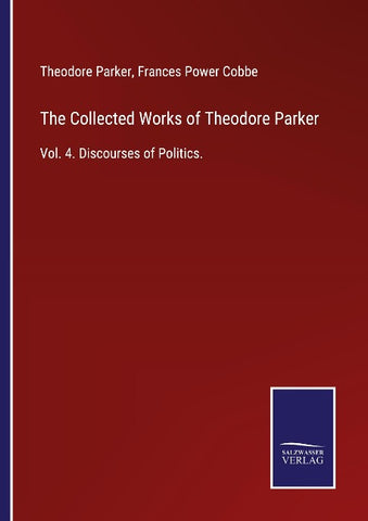 The Collected Works of Theodore Parker