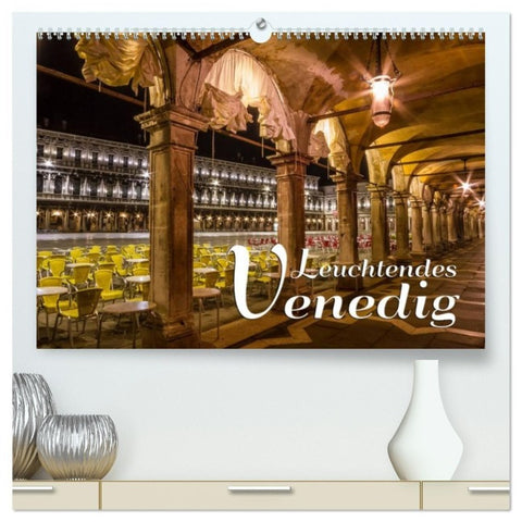 Leuchtendes Venedig (hochwertiger Premium Wandkalender 2027 DIN A2 quer), Kunstdruck in Hochglanz