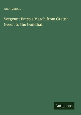 Sergeant Bates's March from Gretna Green to the Guildhall