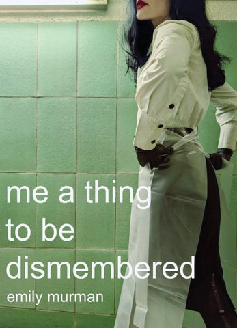 me a thing to be dismembered