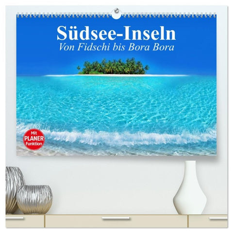 Südsee-Inseln. Von Fidschi bis Bora Bora (hochwertiger Premium Wandkalender 2026 DIN A2 quer), Kunstdruck in Hochglanz