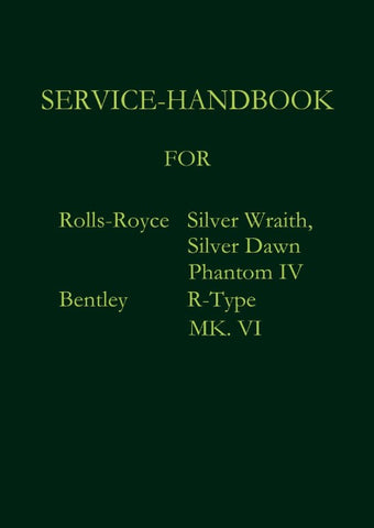 Service-Handbook Rolls-Royce Silver Dawn, Silver Wraith, Phantom IV and Bentley MK. VI, R-Type