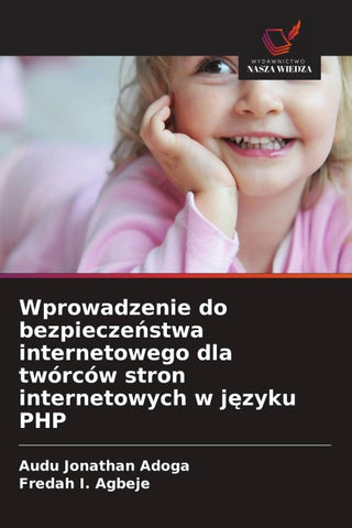 Wprowadzenie do bezpiecze¿stwa internetowego dla twórców stron internetowych w j¿zyku PHP