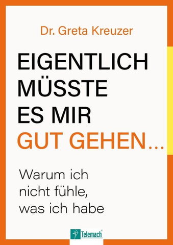 Eigentlich müsste es mir gut gehen …
