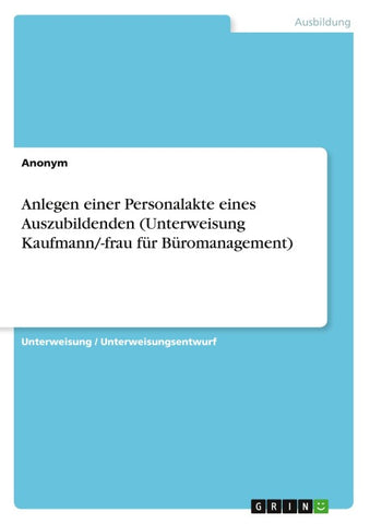 Anlegen einer Personalakte eines Auszubildenden (Unterweisung Kaufmann/-frau für Büromanagement)
