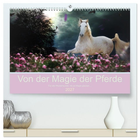 Von der Magie der Pferde (hochwertiger Premium Wandkalender 2027 DIN A2 quer), Kunstdruck in Hochglanz