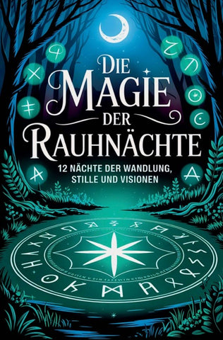 Die Magie der Rauhnächte - 12 Nächte der Wandlung, Stille und Visionen