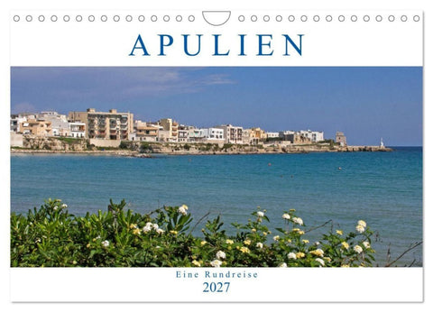Apulien - Eine Rundreise (Wandkalender 2027 DIN A4 quer), CALVENDO Monatskalender
