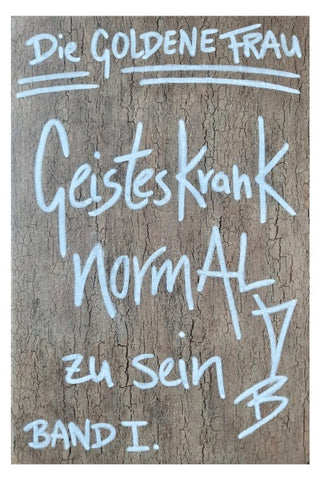 Geisteskrank, NORMAL zu SEIN