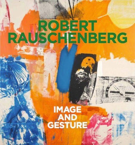 Robert Rauschenberg. Image and Gesture
