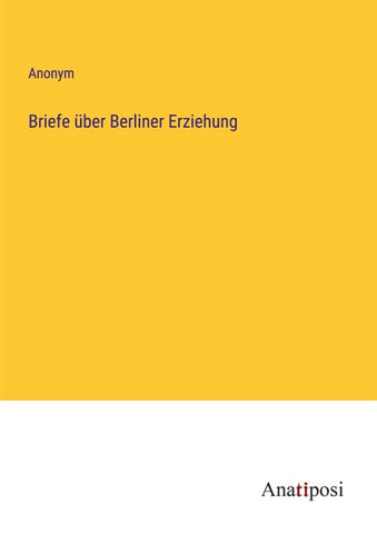 Briefe über Berliner Erziehung