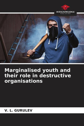 Marginalised youth and their role in destructive organisations