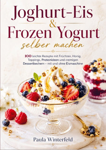 Joghurt-Eis & Frozen Yogurt selber machen