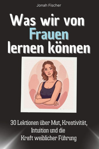 Was wir von Frauen lernen können