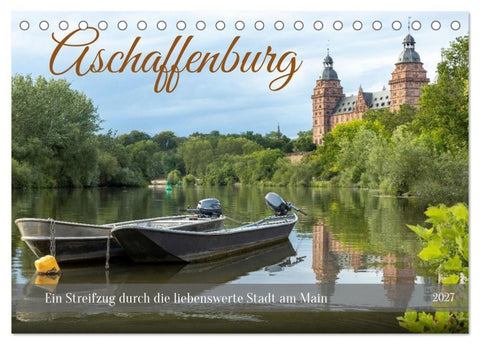Aschaffenburg - Ein Streifzug durch die liebenswerte Stadt am Main (Tischkalender 2027 DIN A5 quer), CALVENDO Monatskalender