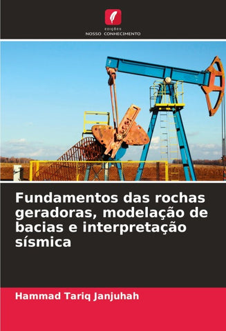 Fundamentos das rochas geradoras, modelação de bacias e interpretação sísmica