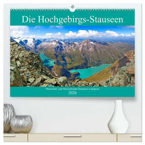 Die Hochgebirgs-Stauseen (hochwertiger Premium Wandkalender 2026 DIN A2 quer), Kunstdruck in Hochglanz