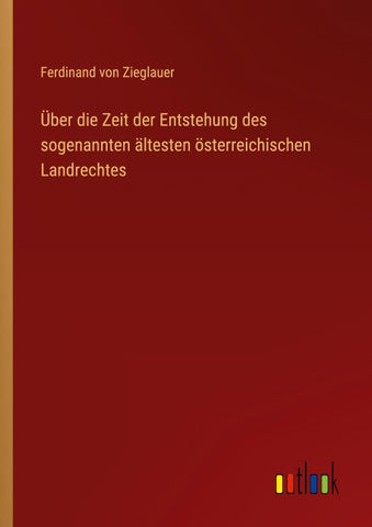 Über die Zeit der Entstehung des sogenannten ältesten österreichischen Landrechtes
