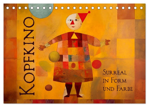 Kopfkino - Surreal in Form und Farbe (Tischkalender 2026 DIN A5 quer), CALVENDO Monatskalender