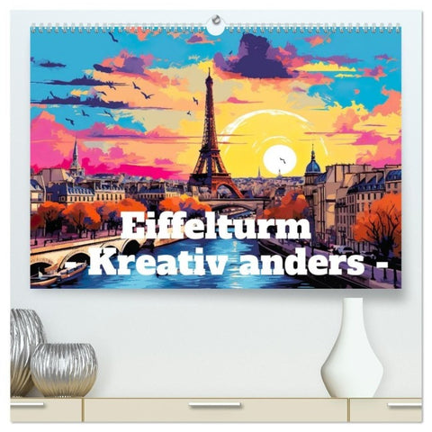 Eiffelturm: Kreativ anders (hochwertiger Premium Wandkalender 2027 DIN A2 quer), Kunstdruck in Hochglanz