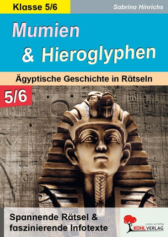 Mumien und Hieroglyphen - Ägyptische Geschichte in Rätseln / Klasse 5-6