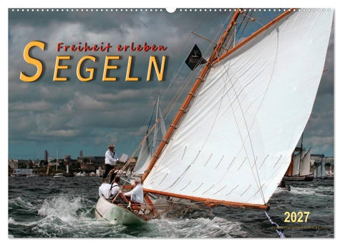 Segeln, Freiheit erleben (Wandkalender 2027 DIN A2 quer), CALVENDO Monatskalender