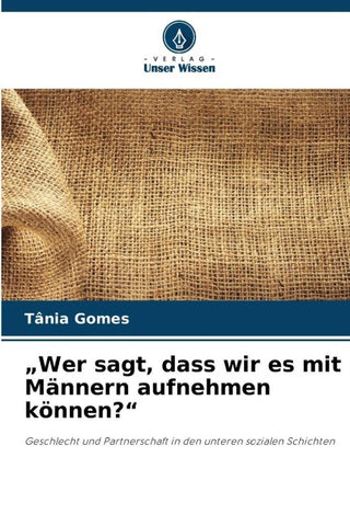 "Wer sagt, dass wir es mit Männern aufnehmen können?"