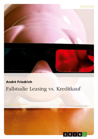 Fallstudie Leasing vs. Kreditkauf
