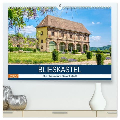 Blieskastel - Die charmante Barockstadt (hochwertiger Premium Wandkalender 2027 DIN A2 quer), Kunstdruck in Hochglanz
