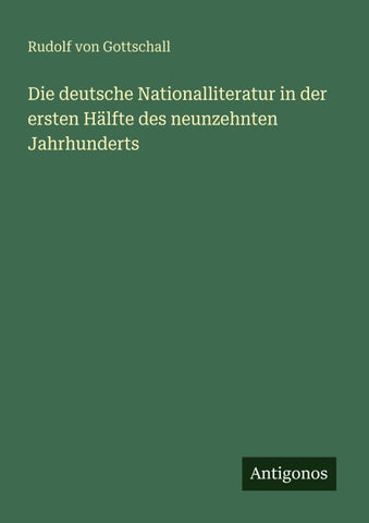 Die deutsche Nationalliteratur in der ersten Hälfte des neunzehnten Jahrhunderts