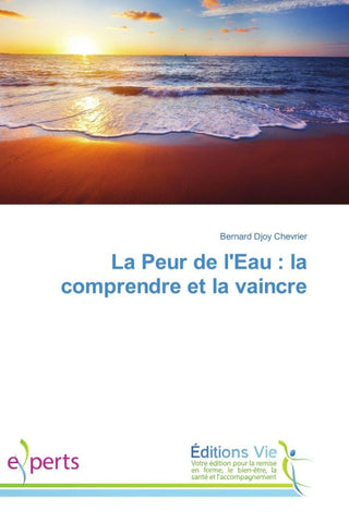La Peur de l'Eau : la comprendre et la vaincre