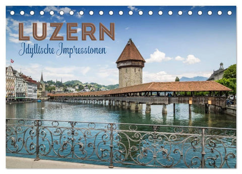 LUZERN Idyllische Impressionen (Tischkalender 2027 DIN A5 quer), CALVENDO Monatskalender
