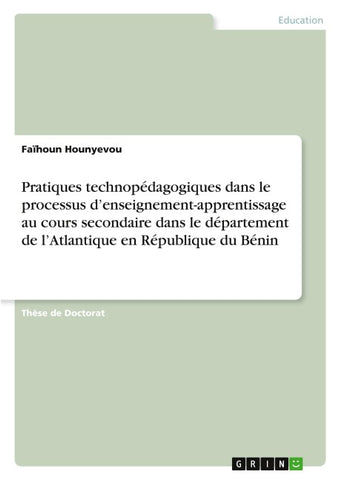 Pratiques technopédagogiques dans le processus d'enseignement-apprentissage au cours secondaire dans le département de l'Atlantique en République du Bénin