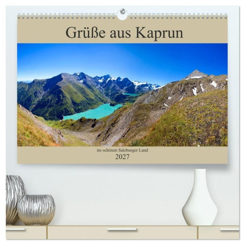 Grüße aus Kaprun (hochwertiger Premium Wandkalender 2027 DIN A2 quer), Kunstdruck in Hochglanz
