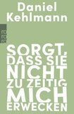 Sorgt, dass sie nicht zu zeitig mich erwecken