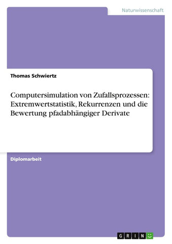 Computersimulation von Zufallsprozessen: Extremwertstatistik, Rekurrenzen und die Bewertung pfadabhängiger Derivate