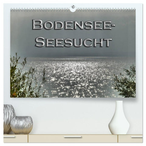 Bodensee - Seesucht (hochwertiger Premium Wandkalender 2027 DIN A2 quer), Kunstdruck in Hochglanz