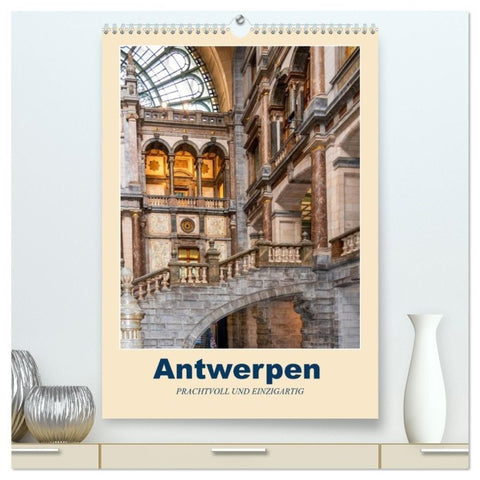 Antwerpen - PRACHTVOLL UND EINZIGARTIG (hochwertiger Premium Wandkalender 2027 DIN A2 hoch), Kunstdruck in Hochglanz